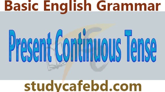What is present continuous tense and classification of continuous tense