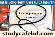 What Is Long-Term Care (LTC) Insurance?