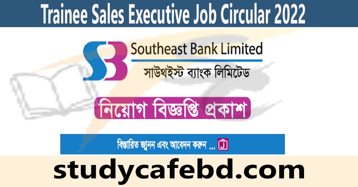 Southeast Bank Limited Trainee Sales Executive Job Circular 2022 ...