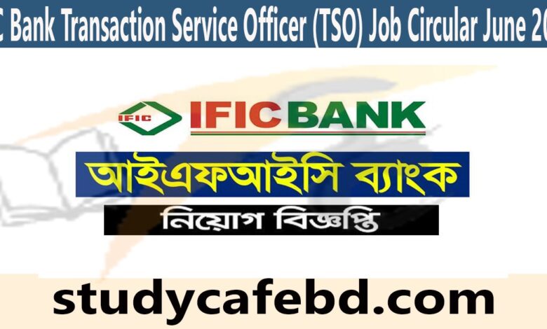 IFIC Bank Transaction Service Officer (TSO) Job Circular June 2022